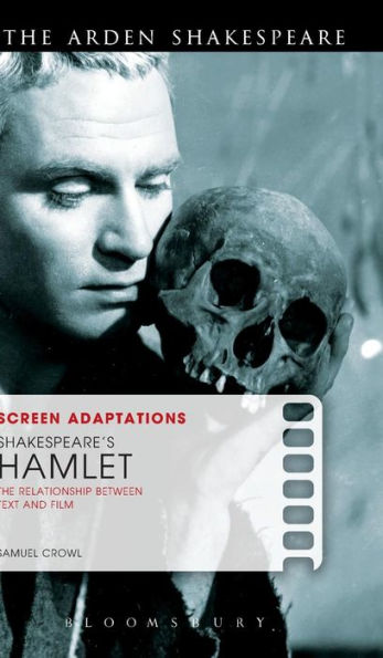 Screen Adaptations: Shakespeare's Hamlet: The Relationship Between Text And Film