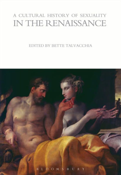 A Cultural History Of Sexuality In The Renaissance (The Cultural Histories Series)