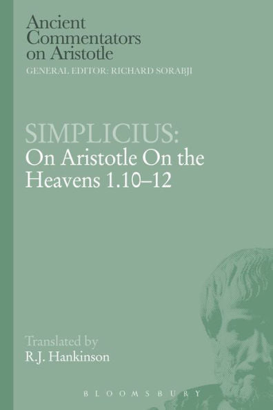 Simplicius: On Aristotle On The Heavens 1.10-12 (Ancient Commentators On Aristotle)