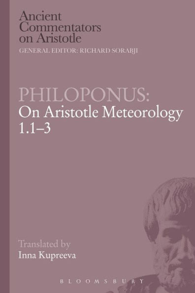 Philoponus: On Aristotle Meteorology 1.1-3 (Ancient Commentators On Aristotle)