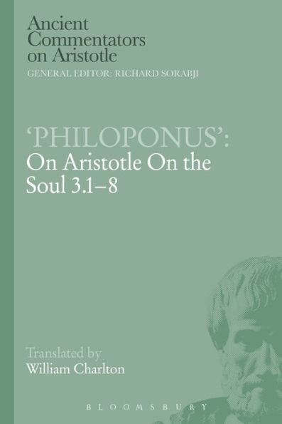 'Philoponus': On Aristotle On The Soul 3.1-8 (Ancient Commentators On Aristotle)