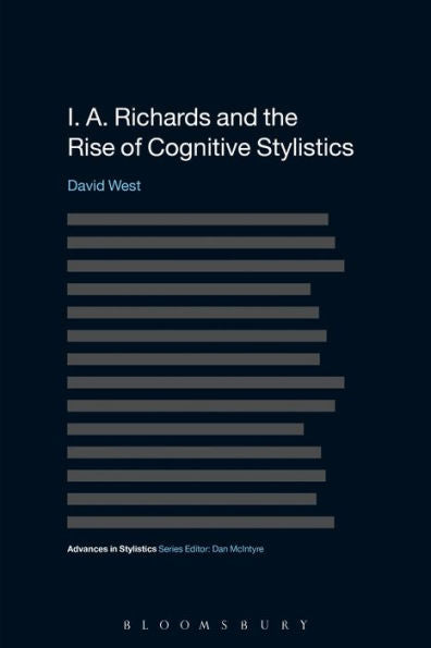 I. A. Richards And The Rise Of Cognitive Stylistics (Advances In Stylistics)