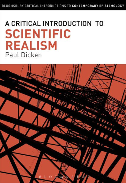 Critical Introduction To Scientific Realism, A (Bloomsbury Critical Introductions To Contemporary Epistemology)