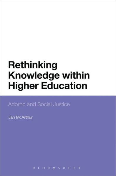 Rethinking Knowledge Within Higher Education: Adorno And Social Justice
