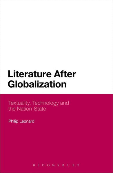 Literature After Globalization: Textuality, Technology And The Nation-State