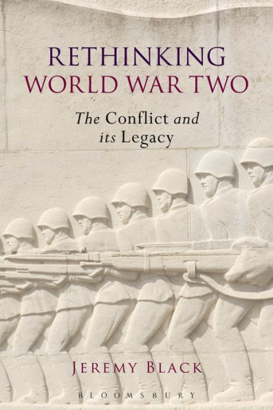 Rethinking World War Two: The Conflict And Its Legacy