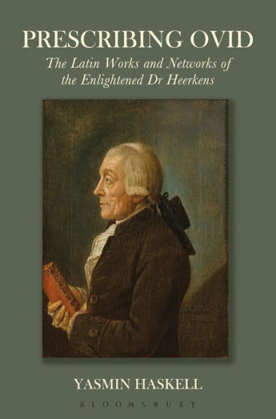 Prescribing Ovid: The Latin Works And Networks Of The Enlightened Dr Heerkens