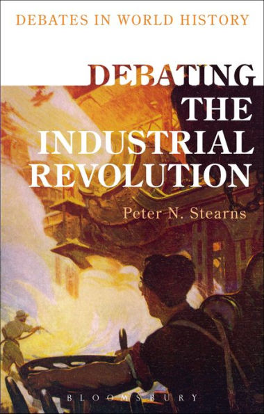 Debating The Industrial Revolution (Debates In World History)