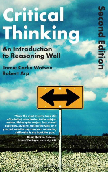 Critical Thinking: An Introduction To Reasoning Well