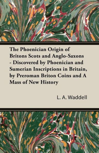 The Phoenician Origin Of Britons Scots And Anglo-Saxons