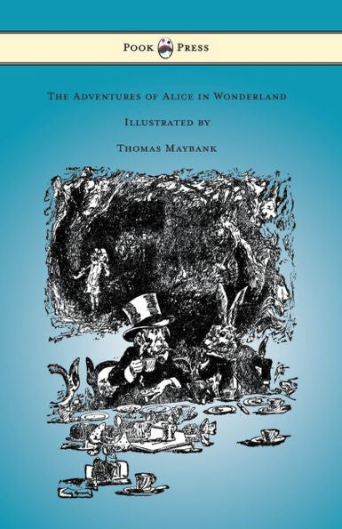 The Adventures Of Alice In Wonderland - Illustrated By Thomas Maybank