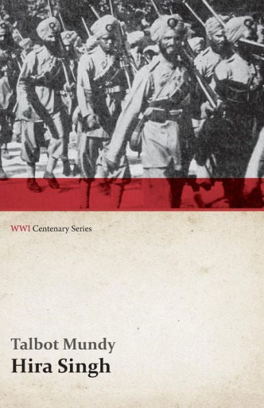 Hira Singh: When India Came To Fight In Flanders (Wwi Centenary Series)