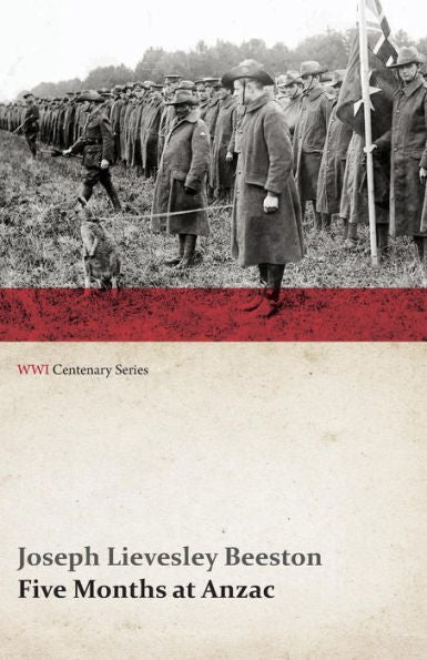 Five Months At Anzac (Wwi Centenary Series)