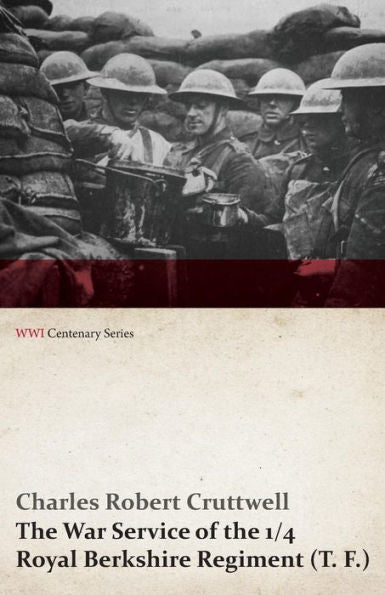 The War Service Of The 1/4 Royal Berkshire Regiment (T. F.) (Wwi Centenary Series)