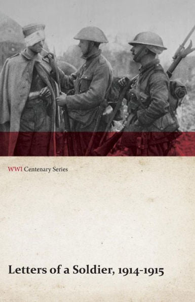 Letters Of A Soldier, 1914-1915 (Wwi Centenary Series)
