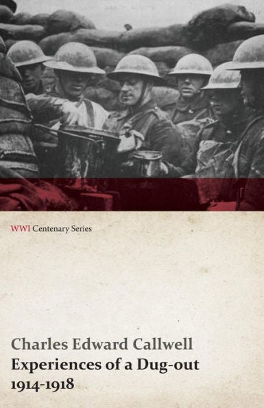 Experiences Of A Dug-Out - 1914-1918 (Wwi Centenary Series)