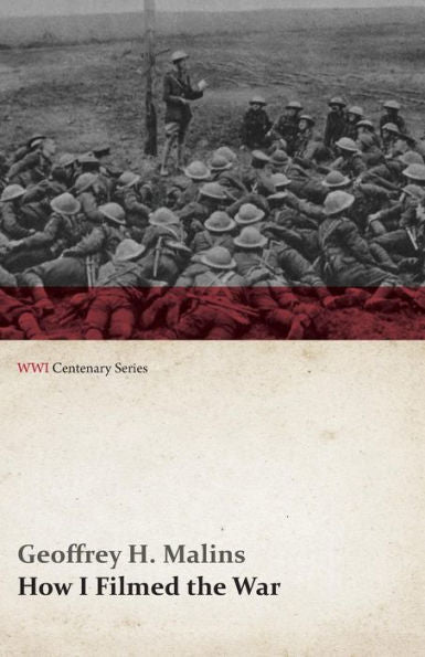 How I Filmed The War (Wwi Centenary Series)
