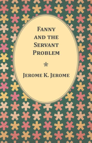 Fanny And The Servant Problem