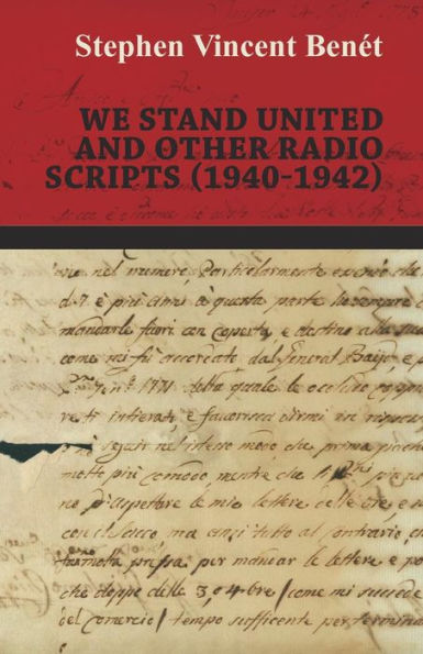We Stand United And Other Radio Scripts (19401942)