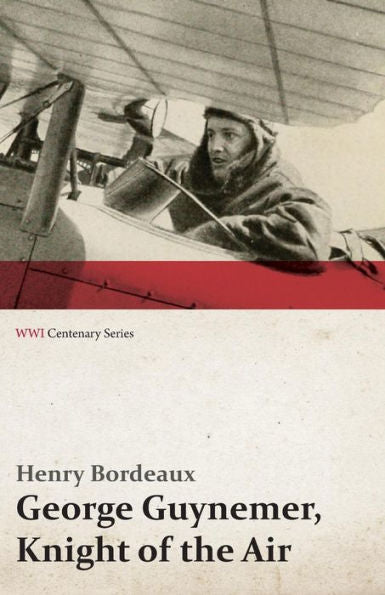 George Guynemer, Knight Of The Air (Wwi Centenary Series)