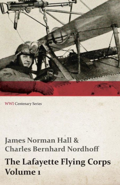 The Lafayette Flying Corps - Volume 1 (Wwi Centenary Series)