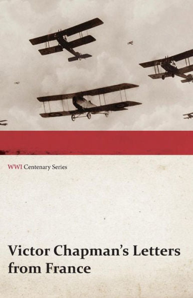 Victor Chapman's Letters From France (Wwi Centenary Series)