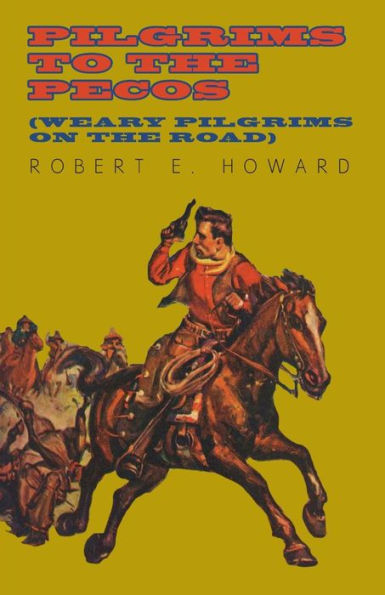 Pilgrims To The Pecos (Weary Pilgrims On The Road)