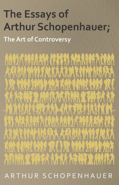 The Essays Of Arthur Schopenhauer; The Art Of Controversy