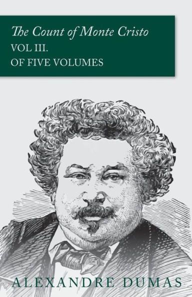 The Count Of Monte Cristo - Vol Iii. (In Five Volumes)