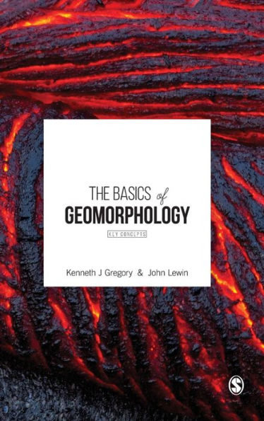 The Basics Of Geomorphology: Key Concepts