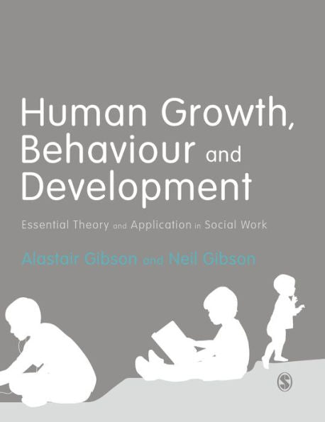 Human Growth, Behaviour And Development: Essential Theory And Application In Social Work