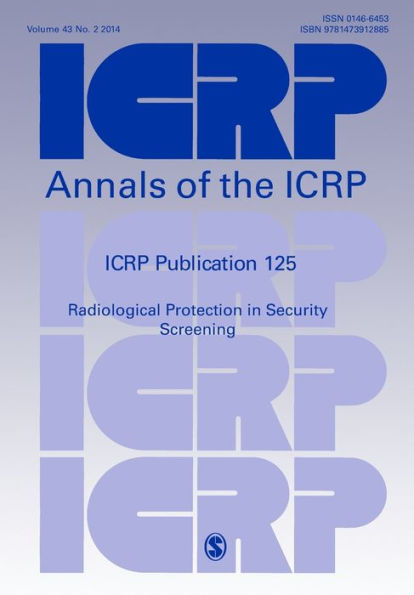Icrp Publication 125: Radiological Protection In Security Screening (Annals Of The Icrp)