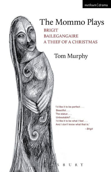 The Mommo Plays: Brigit; Bailegangaire; A Thief Of A Christmas (Play Anthologies)