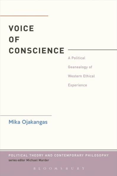 The Voice Of Conscience: A Political Genealogy Of Western Ethical Experience (Political Theory And Contemporary Philosophy)