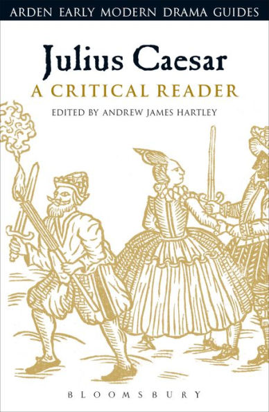 Julius Caesar: A Critical Reader (Arden Early Modern Drama Guides)