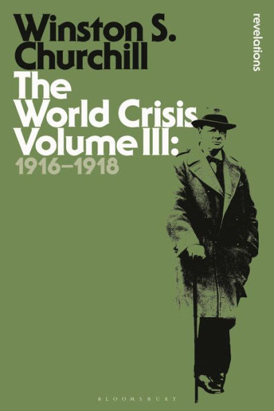The World Crisis Volume Iii: 1916-1918 (Bloomsbury Revelations)