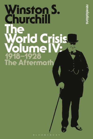 The World Crisis Volume Iv: 1918-1928: The Aftermath (Bloomsbury Revelations)