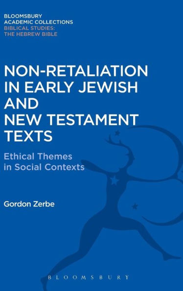 Non-Retaliation In Early Jewish And New Testament Texts: Ethical Themes In Social Contexts (The Library Of Second Temple Studies)