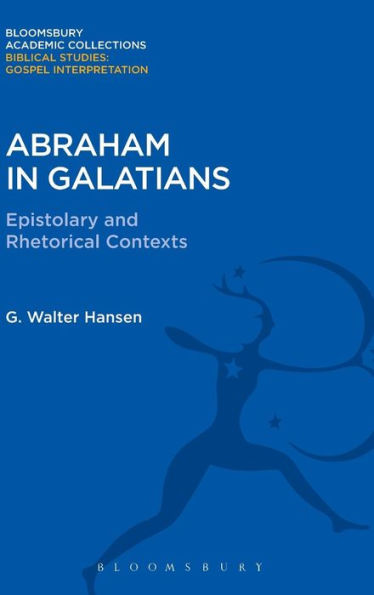 Abraham In Galatians: Epistolary And Rhetorical Contexts (The Library Of New Testament Studies)