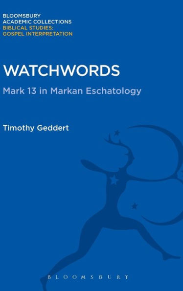 Watchwords: Mark 13 In Markan Eschatology (The Library Of New Testament Studies)
