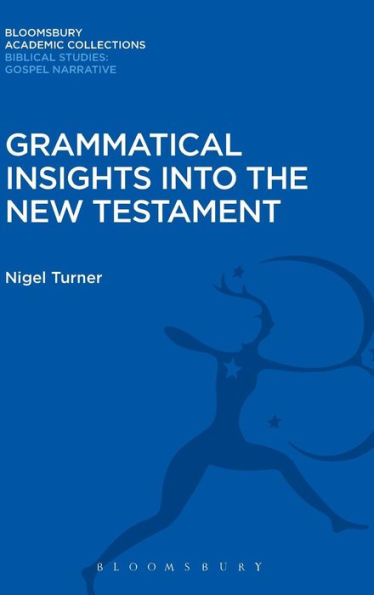 Grammatical Insights Into The New Testament (Bloomsbury Academic Collections: Biblical Studies)