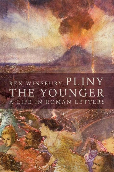 Pliny The Younger: A Life In Roman Letters