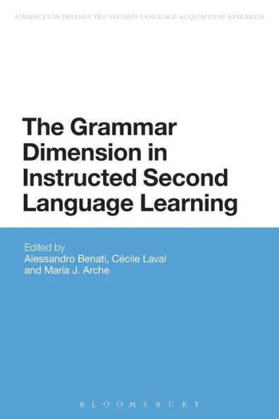 The Grammar Dimension In Instructed Second Language Learning (Advances In Instructed Second Language Acquisition Research)