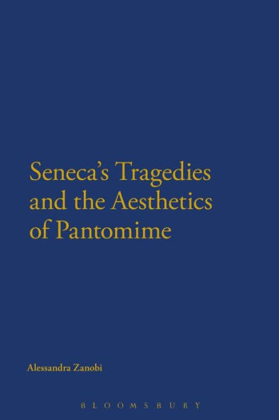 Seneca's Tragedies And The Aesthetics Of Pantomime