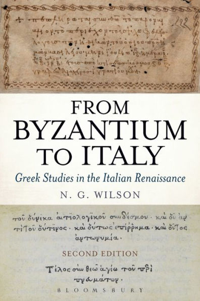 From Byzantium To Italy: Greek Studies In The Italian Renaissance
