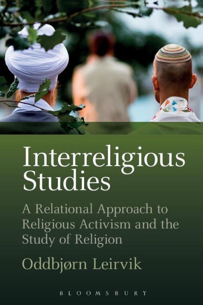 Interreligious Studies: A Relational Approach To Religious Activism And The Study Of Religion