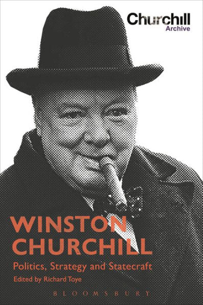 Winston Churchill: Politics, Strategy And Statecraft