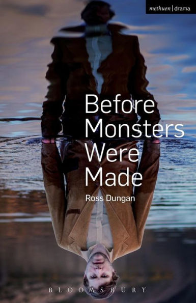 Before Monsters Were Made (Modern Plays)