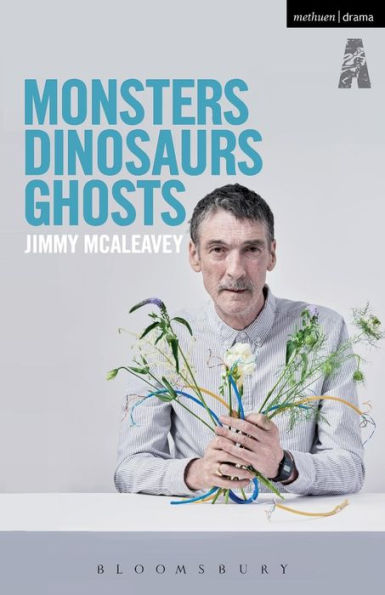 Monsters, Dinosaurs, Ghosts (Modern Plays)