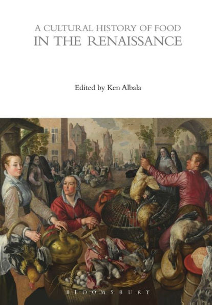 A Cultural History Of Food In The Renaissance (The Cultural Histories Series)